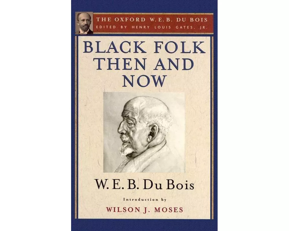 Black Folk Then and Now (The Oxford W.E.B. Du Bois)