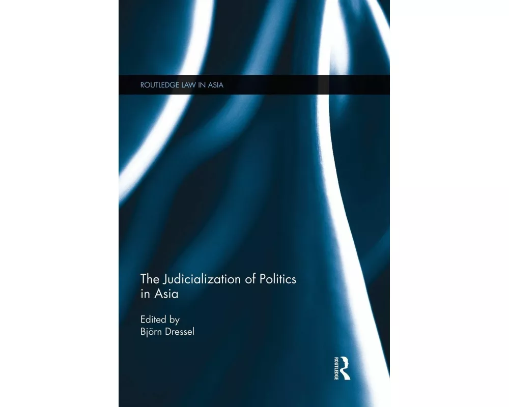 The Judicialization of Politics in Asia