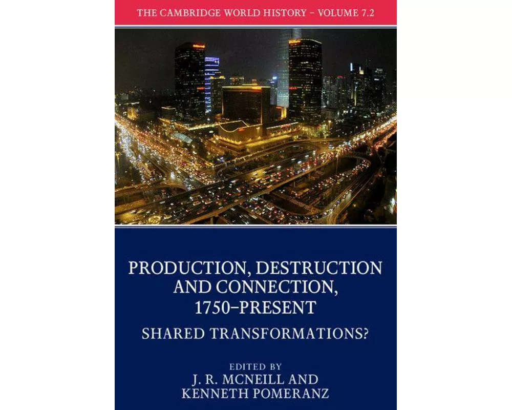 The Cambridge World History: Volume 7, Production, Destruction and Connection, 1750-Present, Part 2, Shared Transformations?