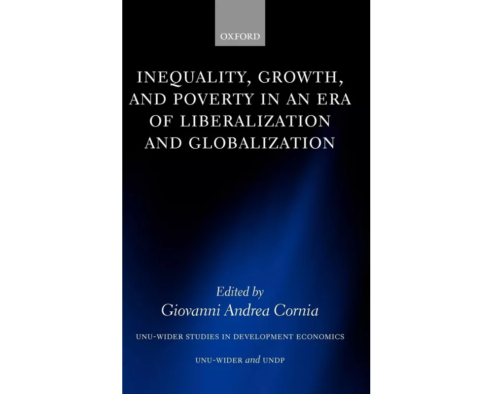 Inequality, Growth, and Poverty in an Era of Liberalization and Globalization