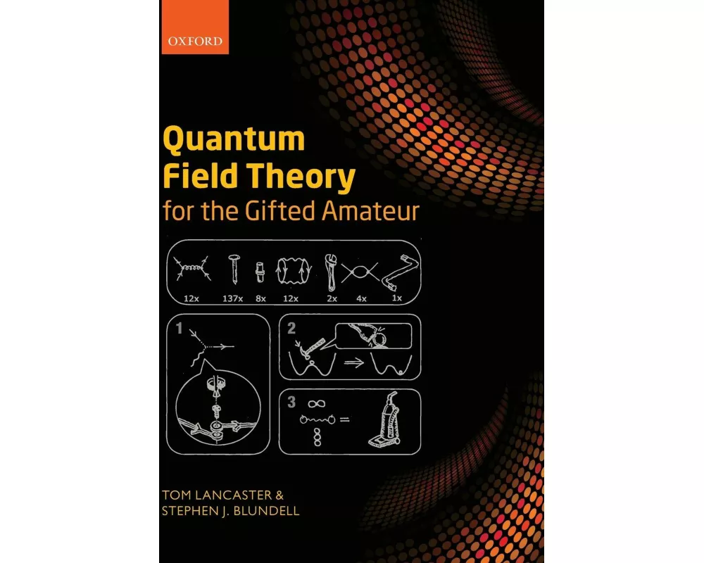 Quantum Field Theory for the Gifted Amateur