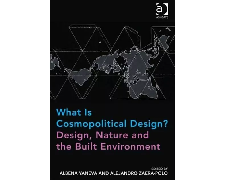 What Is Cosmopolitical Design? Design, Nature and the Built Environment