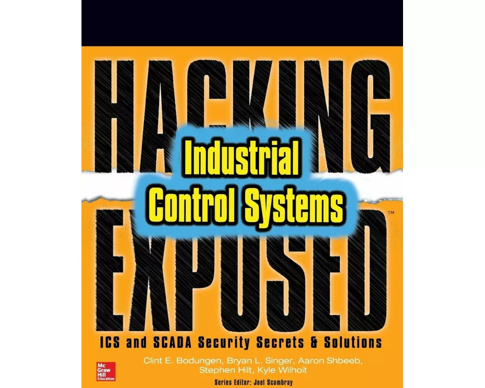 Hacking Exposed Industrial Control Systems: ICS and SCADA Security Secrets & Solutions