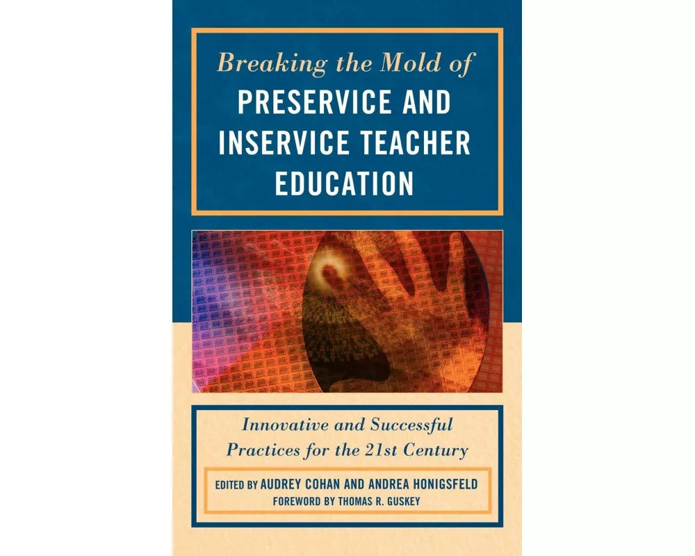 Breaking the Mold of Preservice and Inservice Teacher Education