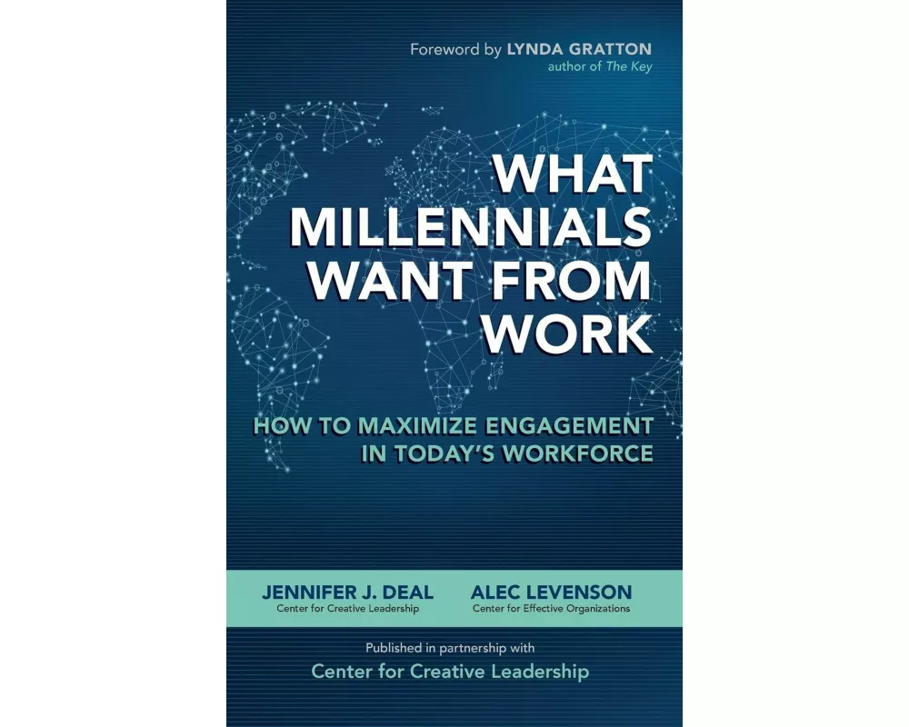 What Millennials Want from Work: How to Maximize Engagement in Today’s Workforce