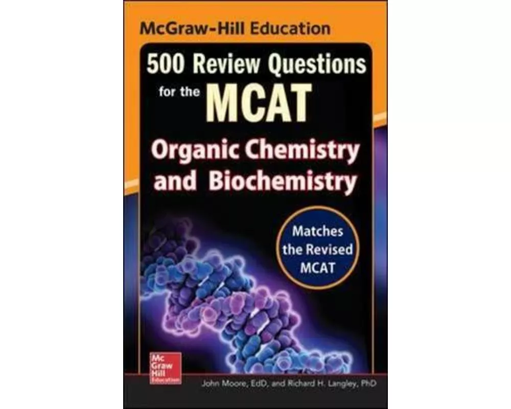 McGraw-Hill Education 500 Review Questions for the MCAT: Organic Chemistry and Biochemistry