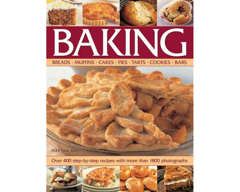 Baking: Breads, Muffins, Cakes, Pies, Tarts, Cookies, Bars