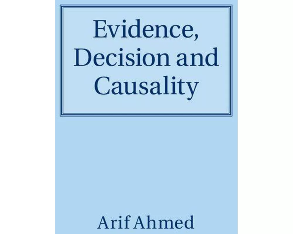 Evidence, Decision and Causality