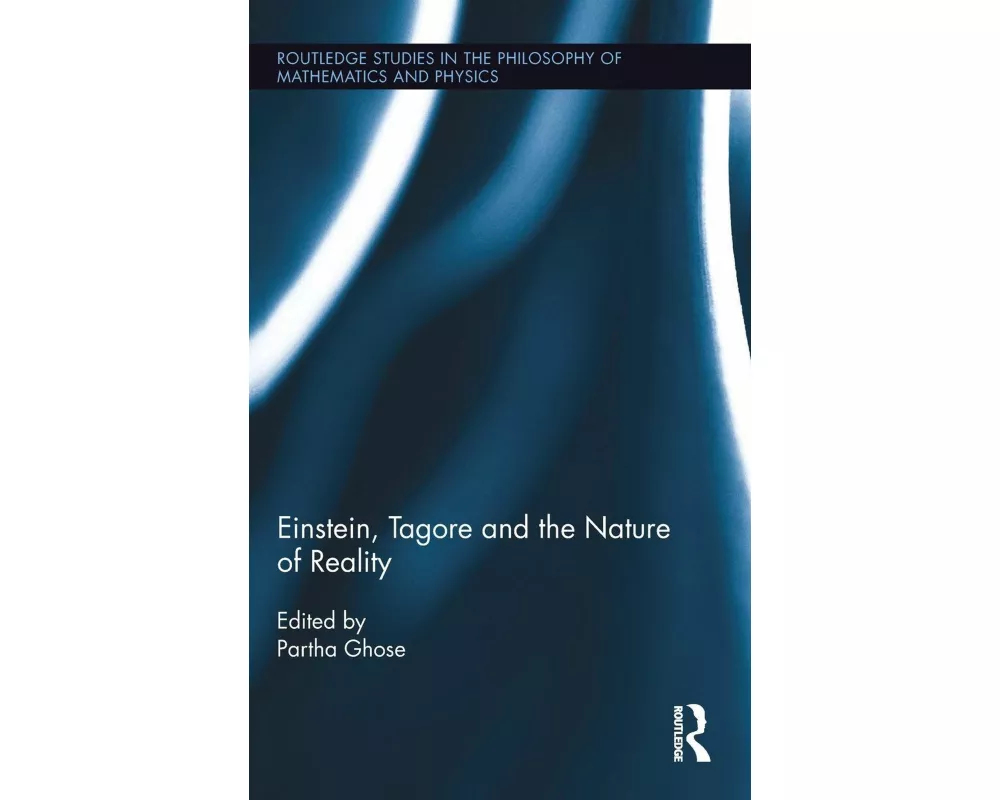 Einstein, Tagore and the Nature of Reality