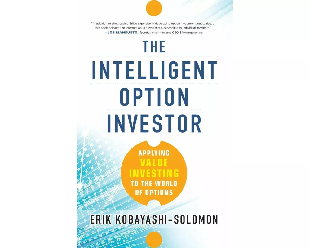 The Intelligent Option Investor: Applying Value Investing to the World of Options