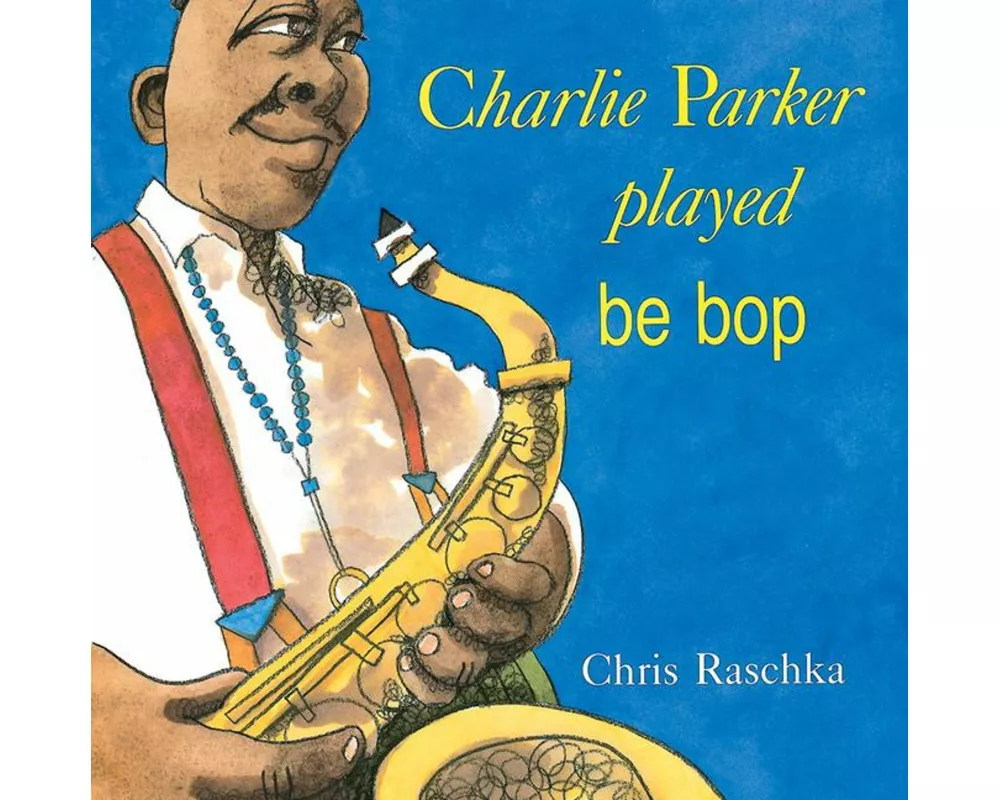 Charlie Parker Played Be Bop