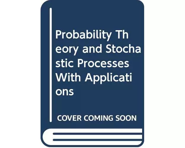Probability Theory And Stochastic Processes With Applications