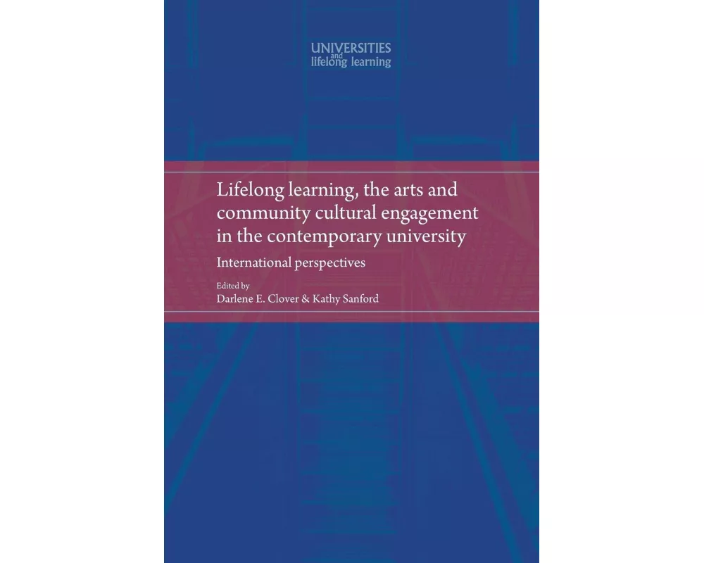 Lifelong Learning, the Arts and Community Cultural Engagement in the Contemporary University
