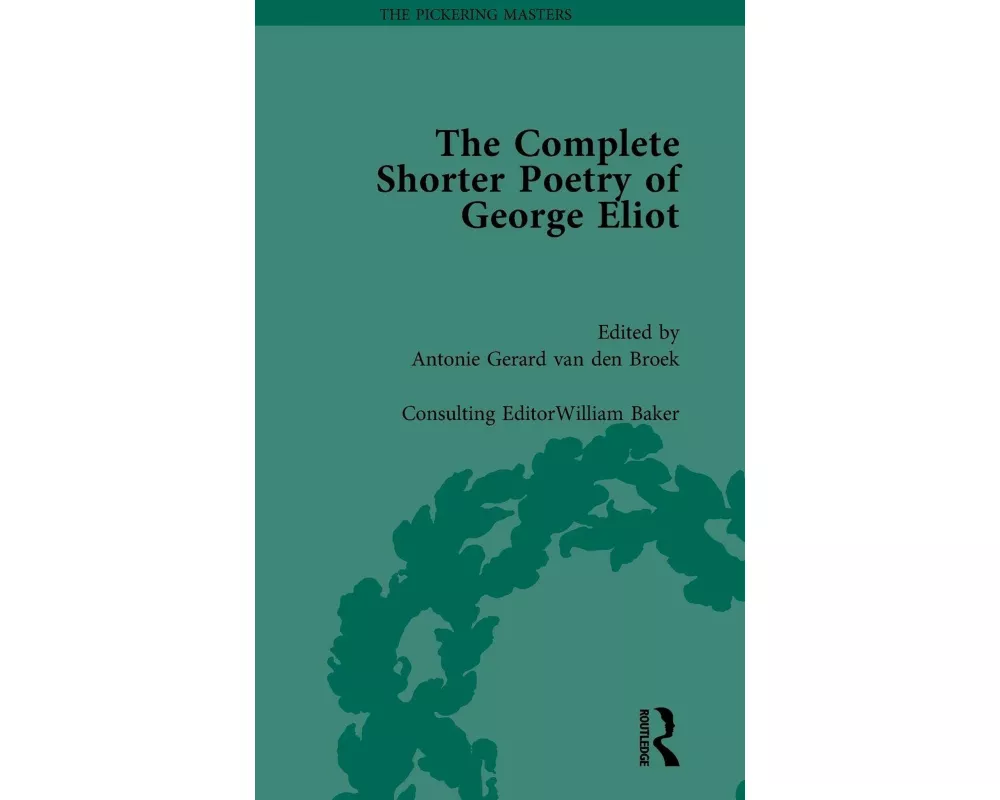 The Complete Shorter Poetry of George Eliot Vol 1