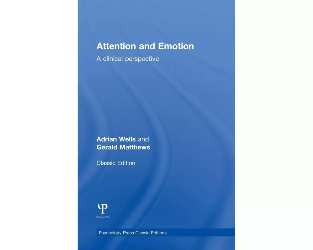 Attention and Emotion (Classic Edition)