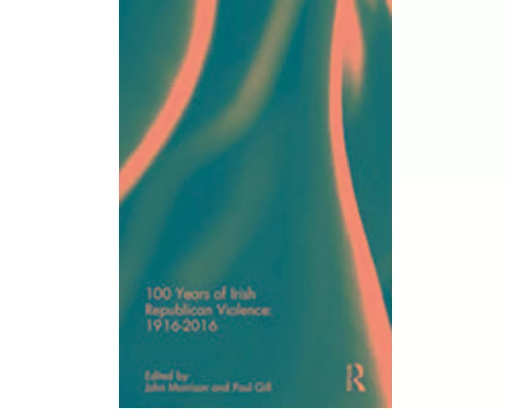100 Years of Irish Republican Violence: 1916-2016