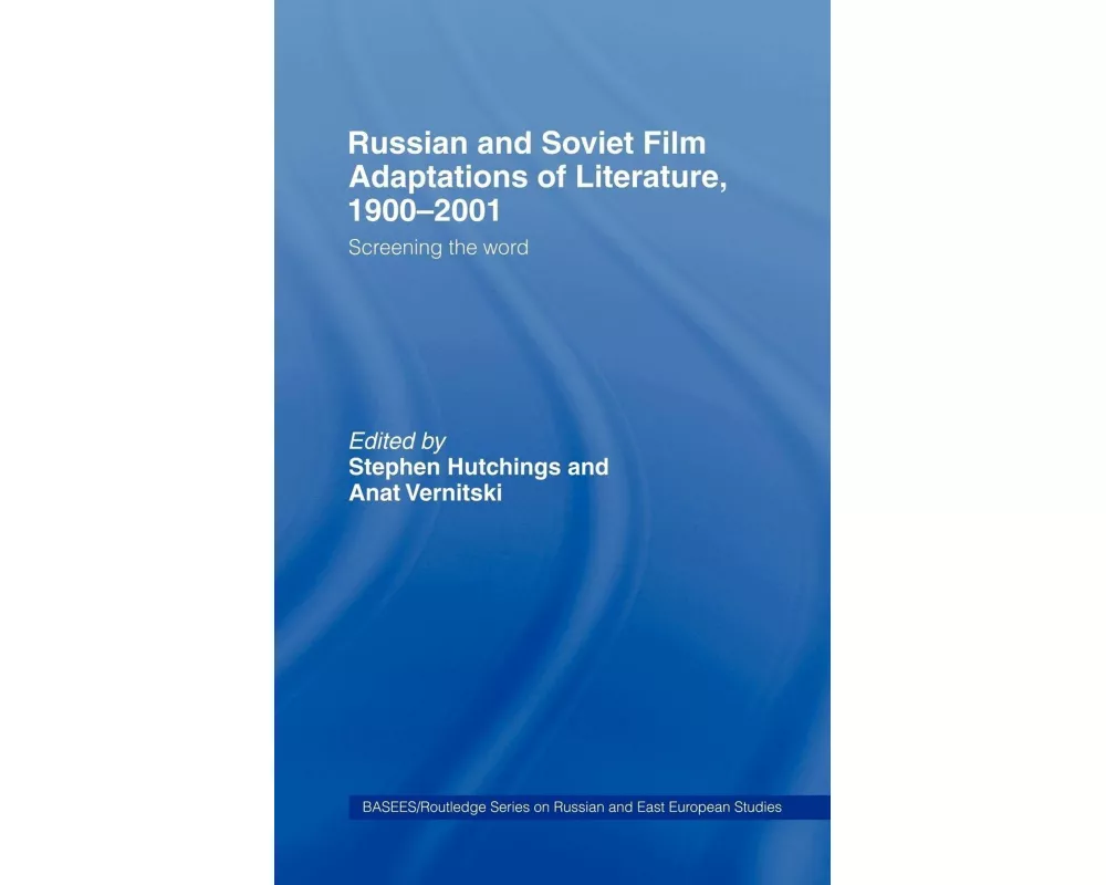 Russian and Soviet Film Adaptations of Literature, 1900-2001