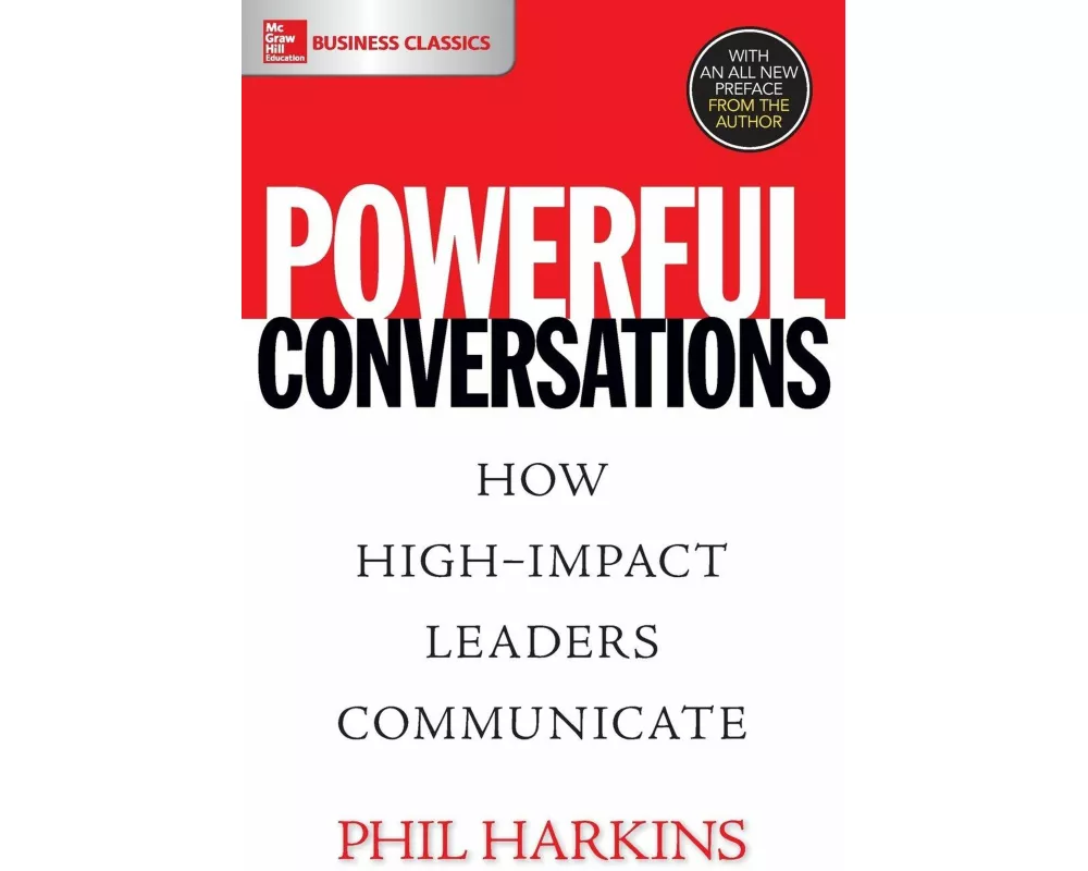 Powerful Conversations: How High Impact Leaders Communicate
