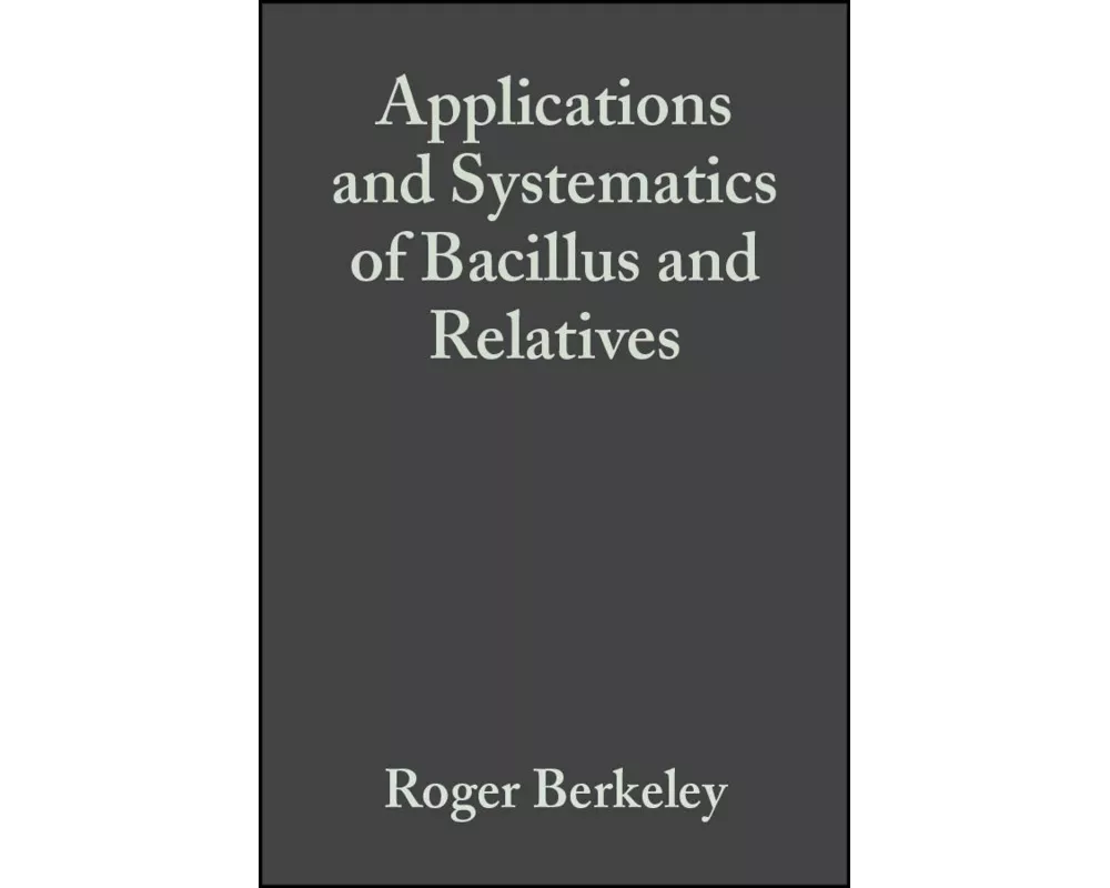 Applications and Systematics of Bacillus and Relatives