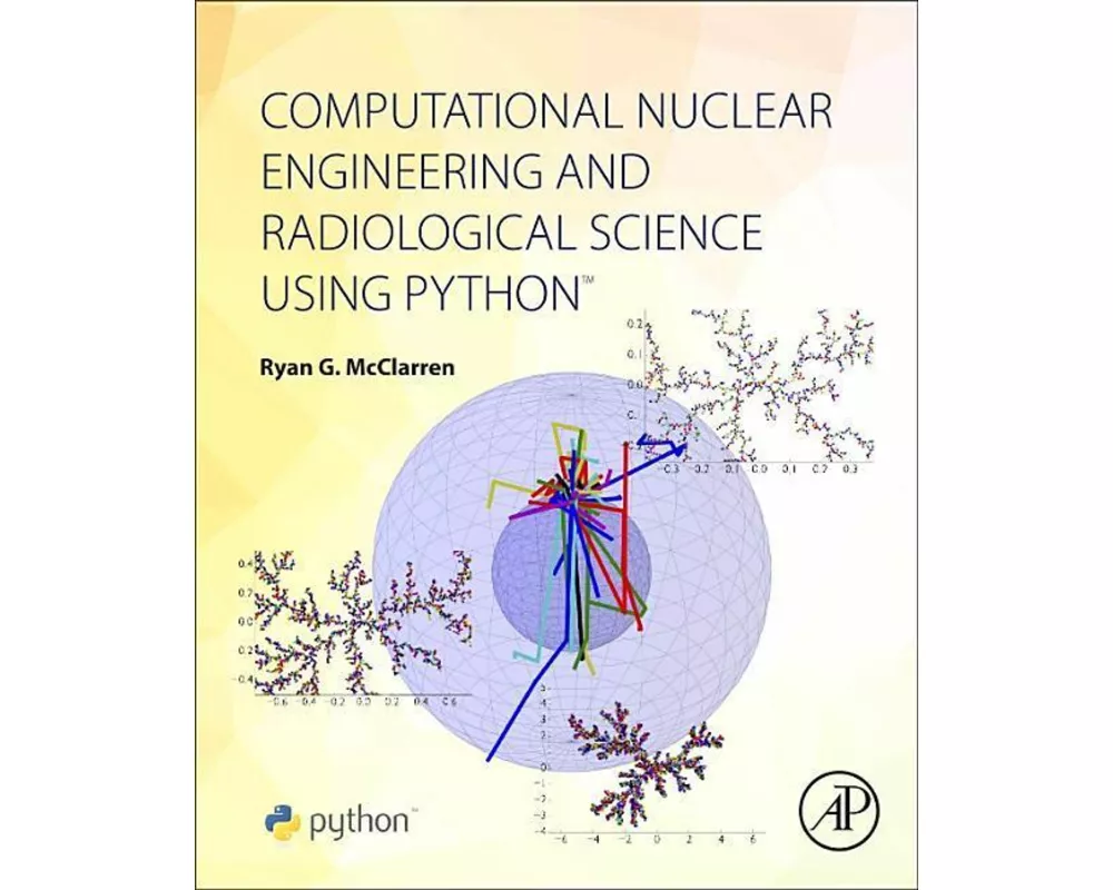 Computational Nuclear Engineering and Radiological Science Using Python