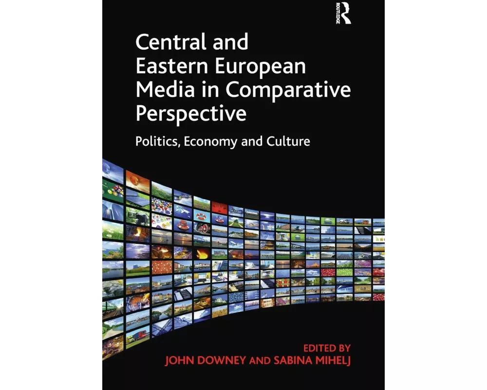 Central and Eastern European Media in Comparative Perspective
