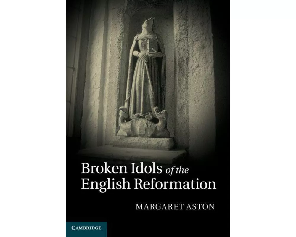 Broken Idols of the English Reformation