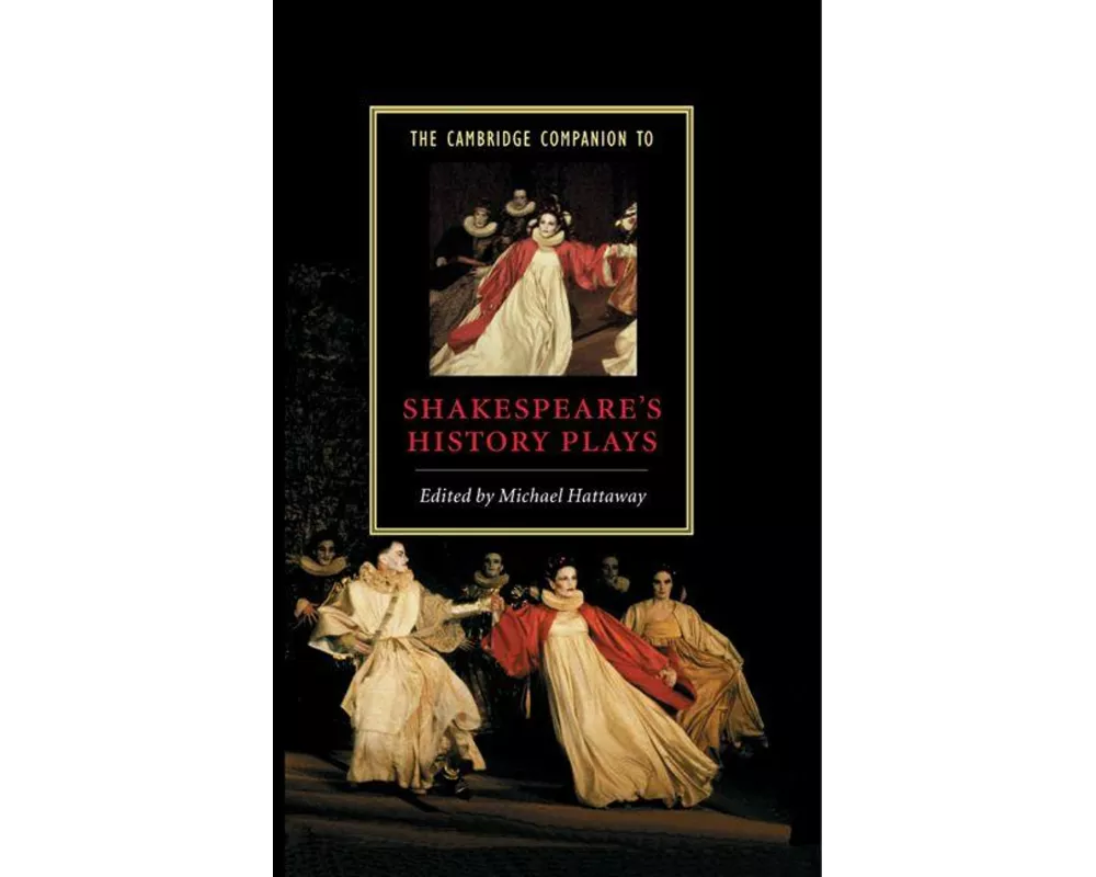 The Cambridge Companion to Shakespeare's History Plays