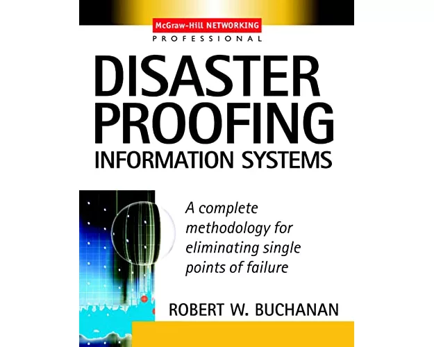 Disaster Proofing Information Systems