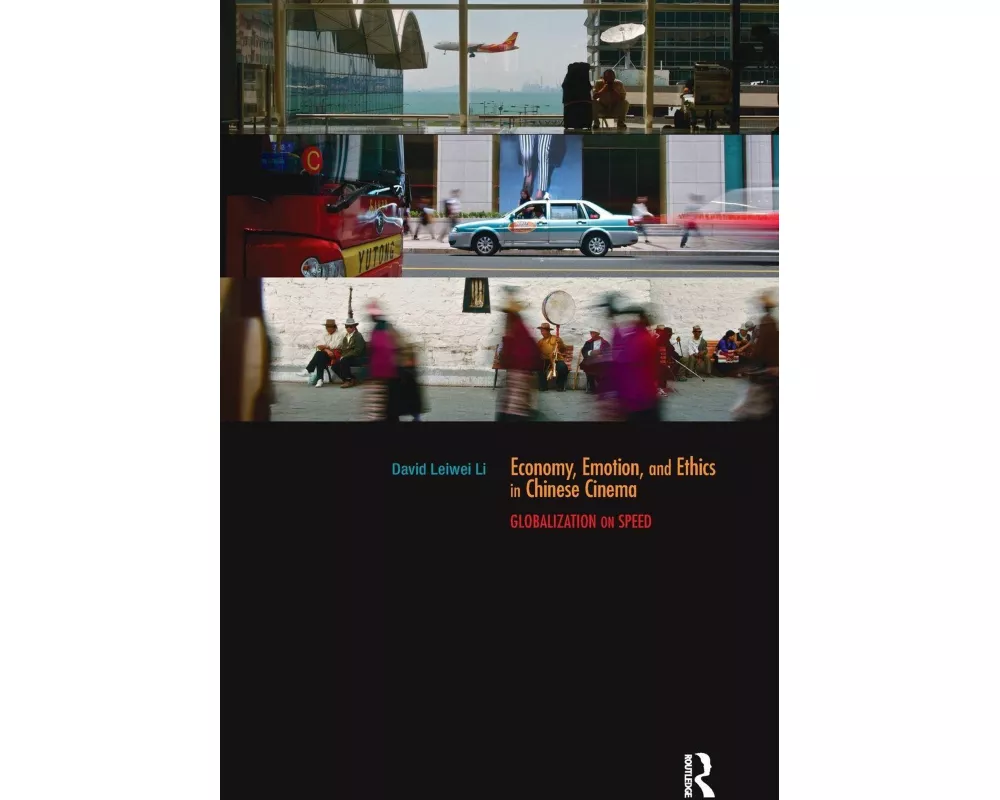 Economy, Emotion, and Ethics in Chinese Cinema