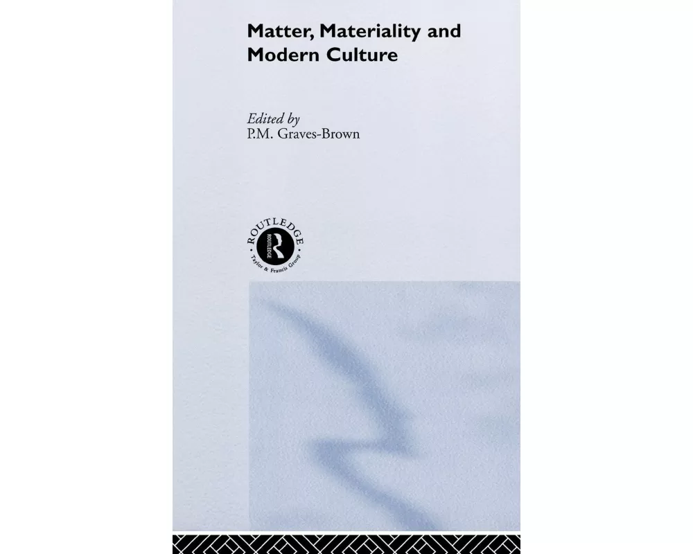 Matter, Materiality and Modern Culture