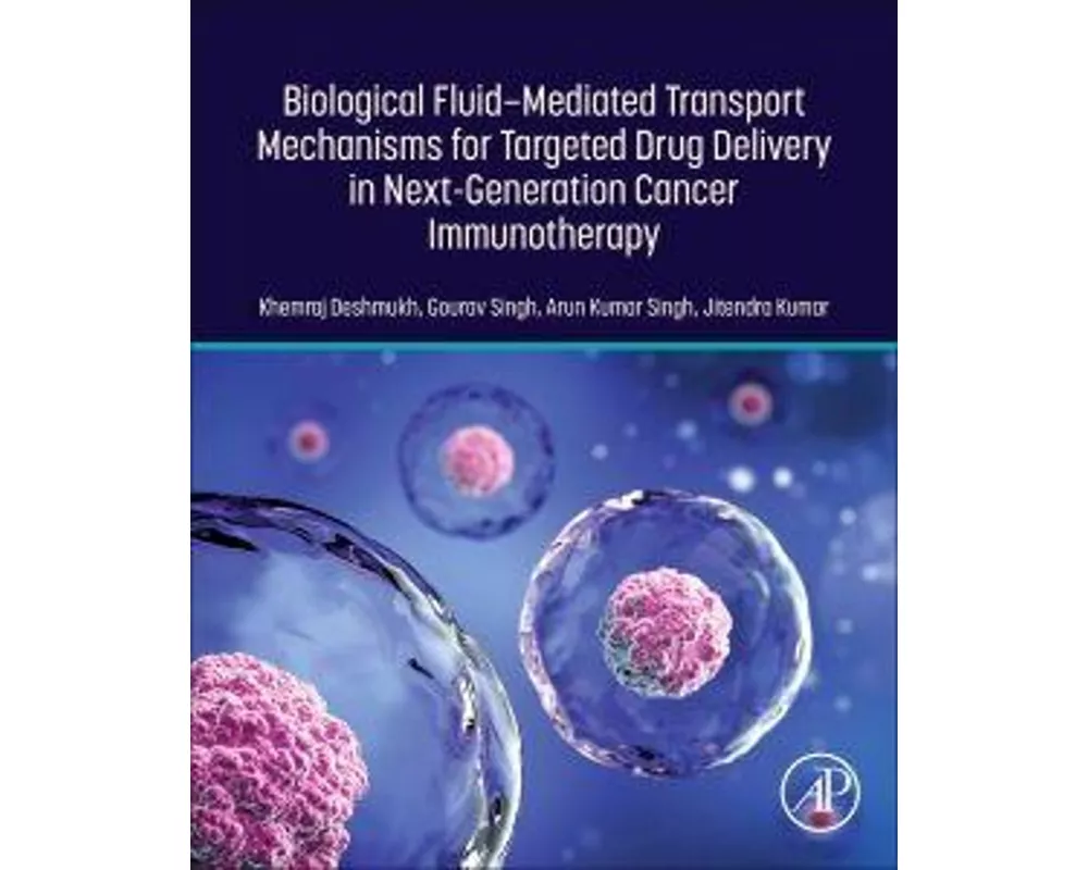 Biological Fluid–Mediated Transport Mechanisms for Targeted Drug Delivery in Next-Generation Cancer Immunotherapy