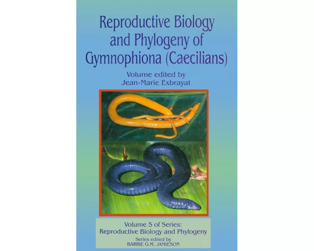 Reproductive Biology and Phylogeny of Gymnophiona: Caecilians