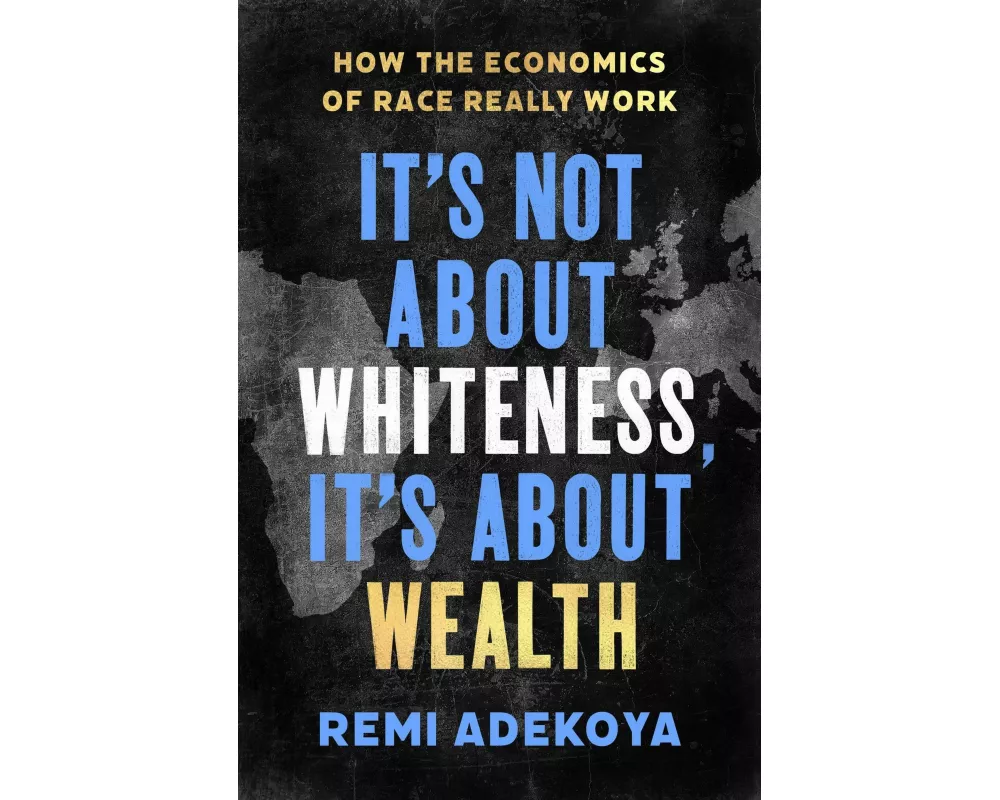 It's Not About Whiteness, It's About Wealth