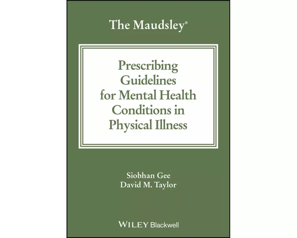 The Maudsley Prescribing Guidelines for Mental Health Conditions in Physical Illness