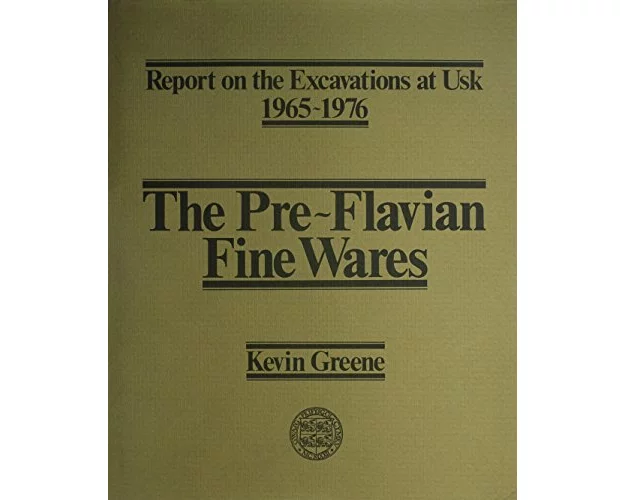 Report on the Excavations at Usk, 1965-76: Preflavian Fine Wares