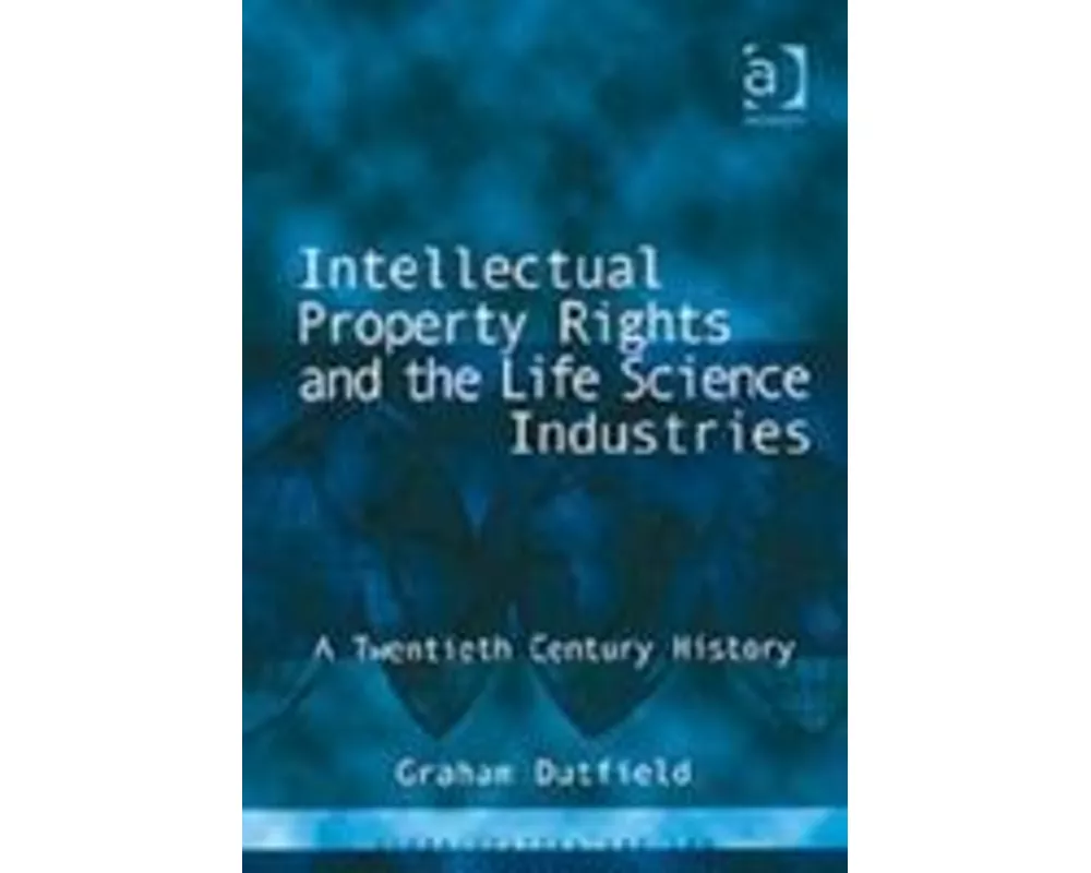Intellectual Property Rights and the Life Science Industries