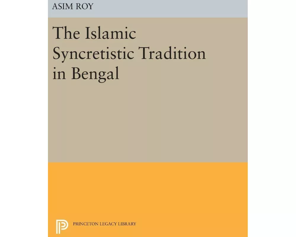The Islamic Syncretistic Tradition in Bengal