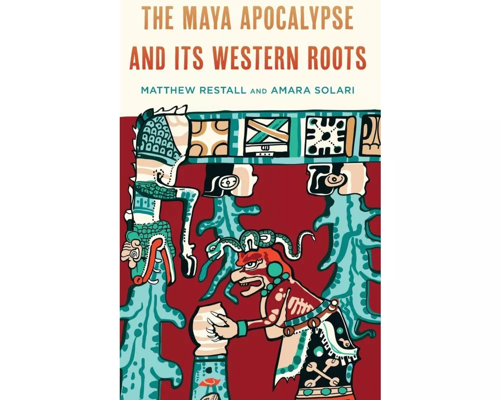 The Maya Apocalypse and Its Western Roots