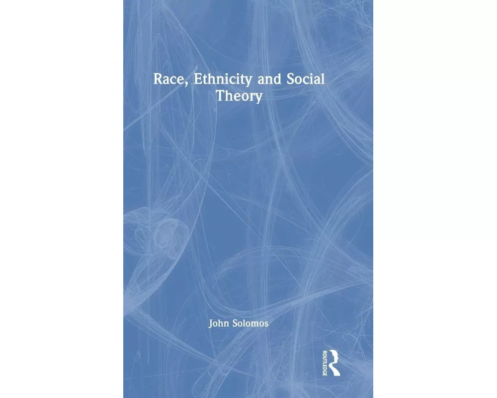 Race, Ethnicity and Social Theory