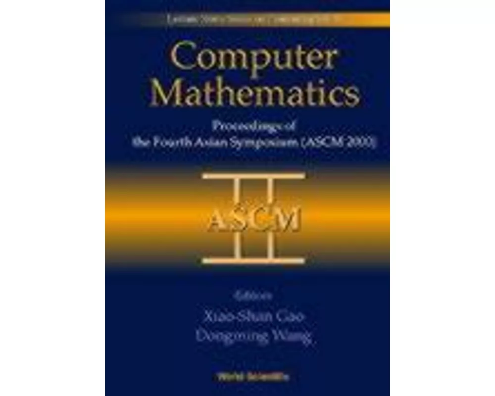 Computer Mathematics - Proceedings Of The Fourth Asian Symposium (Ascm 2000)