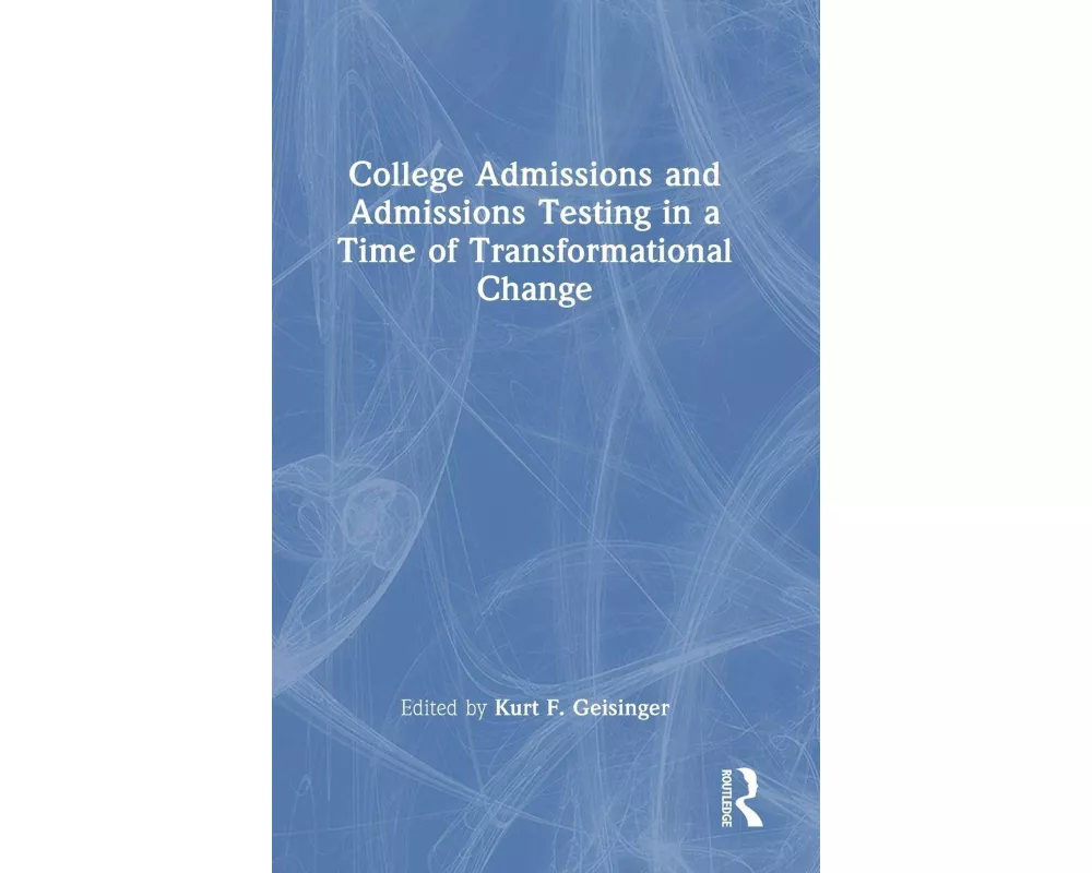 College Admissions and Admissions Testing in a Time of Transformational Change