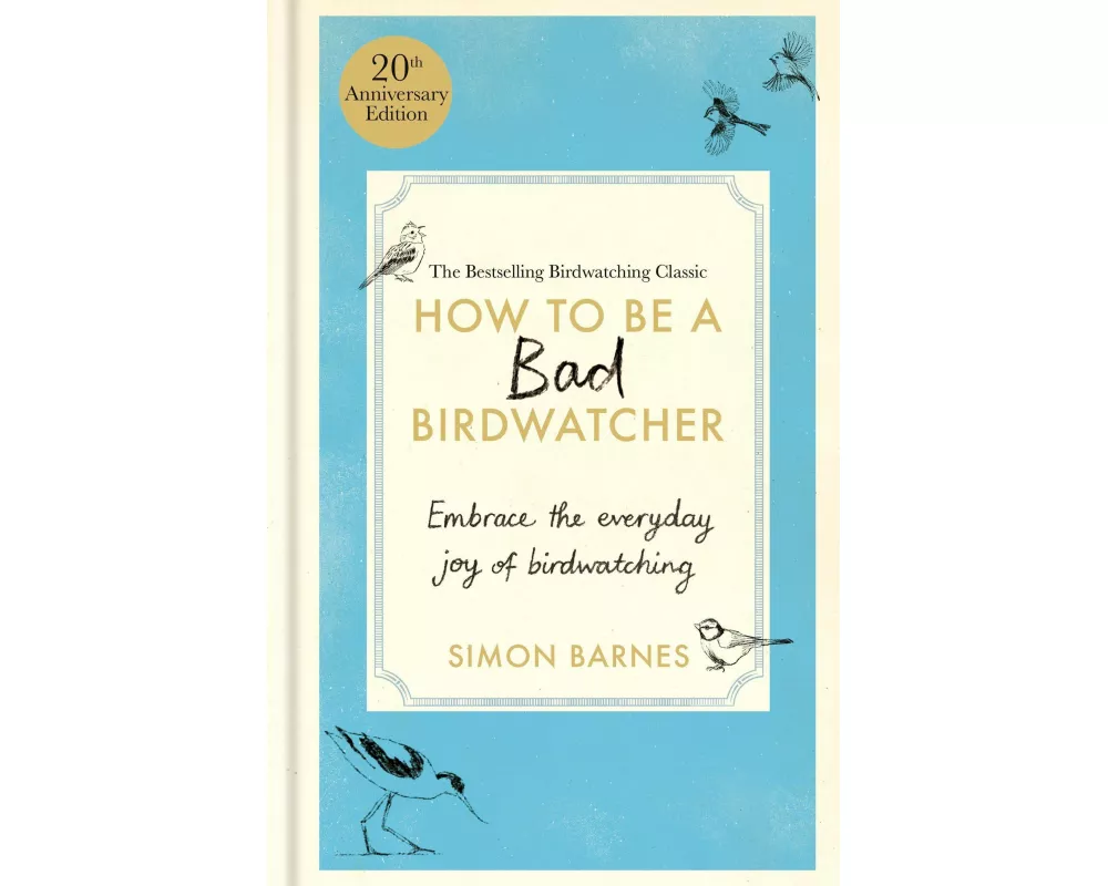 How to Be a Bad Birdwatcher 20th Anniversary Edition