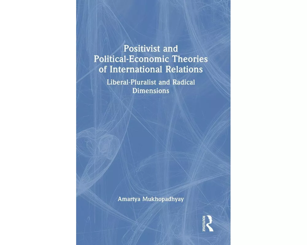 Positivist and Political-Economic Theories of International Relations
