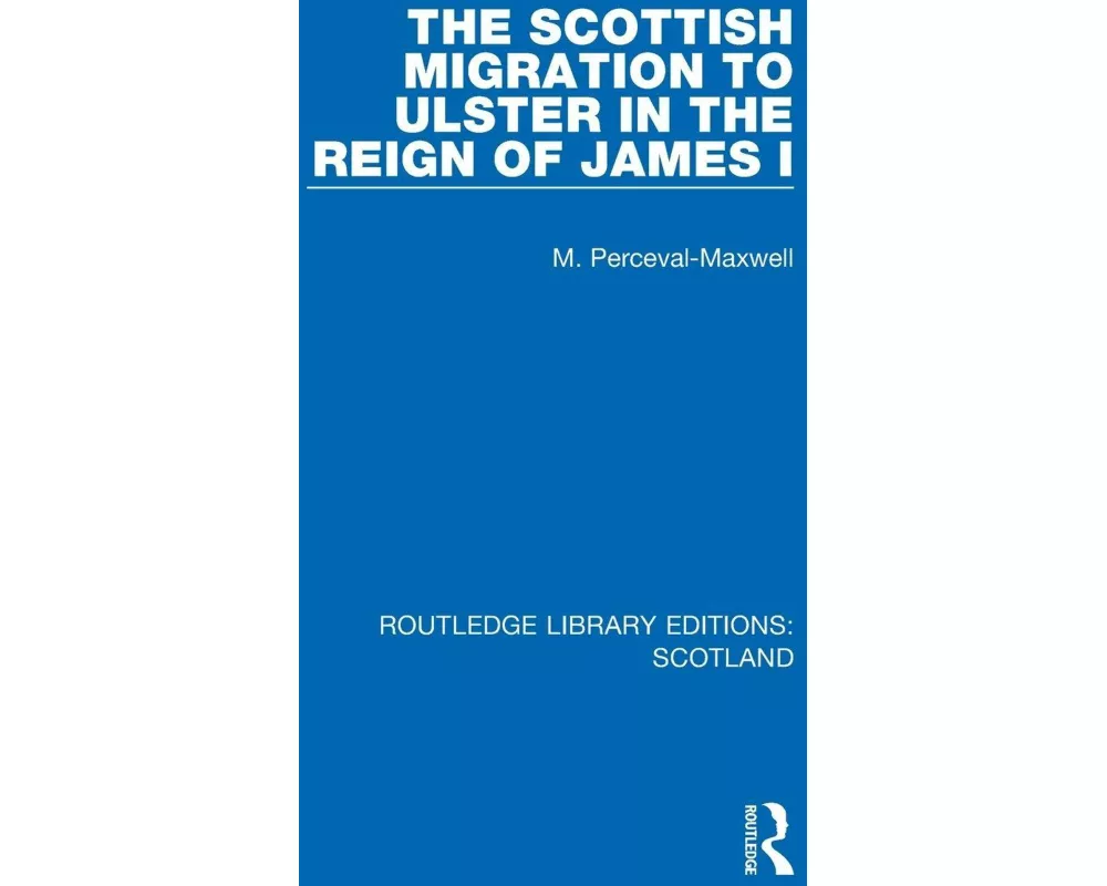 The Scottish Migration to Ulster in the Reign of James I