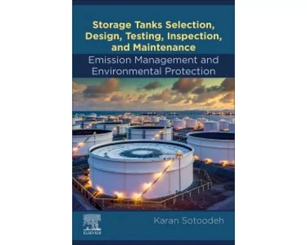 Storage Tanks Selection, Design, Testing, Inspection, and Maintenance: Emission Management and Environmental Protection