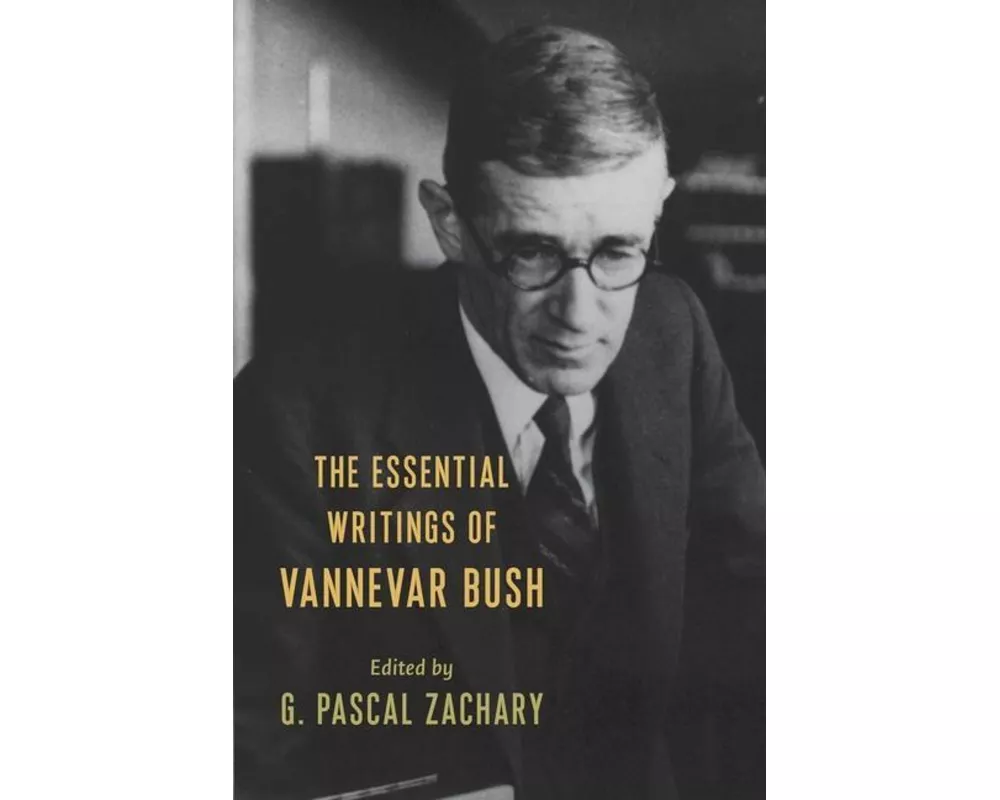 The Essential Writings of Vannevar Bush