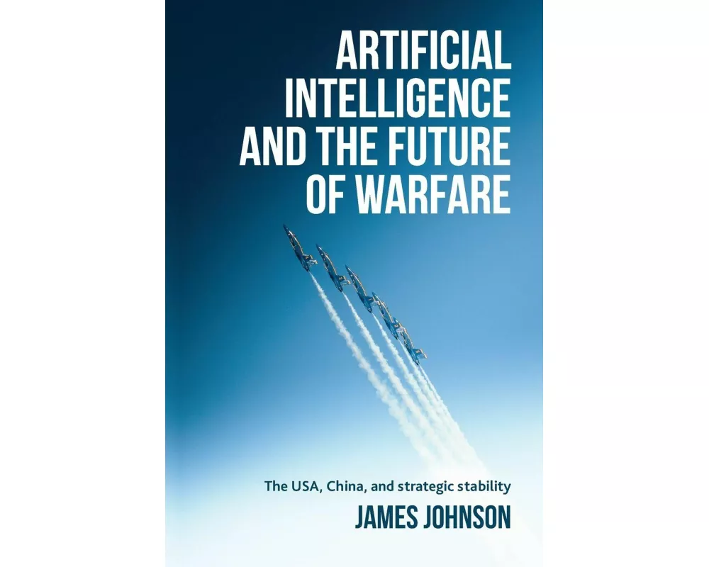 Artificial Intelligence and the Future of Warfare