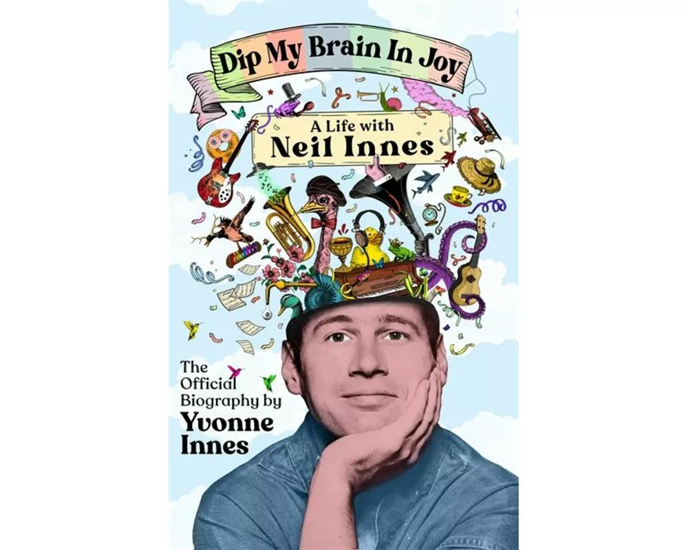 Dip My Brain in Joy: A Life with Neil Innes