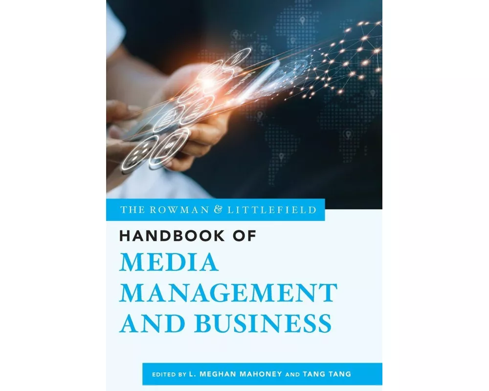 The Rowman & Littlefield Handbook of Media Management and Business