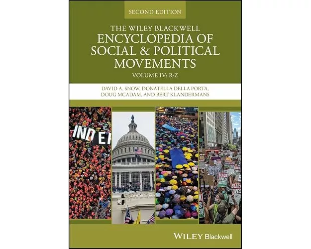 The Wiley Blackwell Encyclopedia of Social and Pol itical Movements, Second Edition